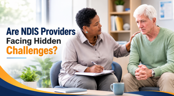 Are NDIS Providers Facing Hidden Challenges?
