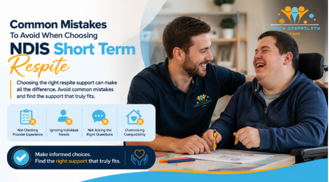 Common Mistakes To Avoid When Choosing NDIS Short Term Respite